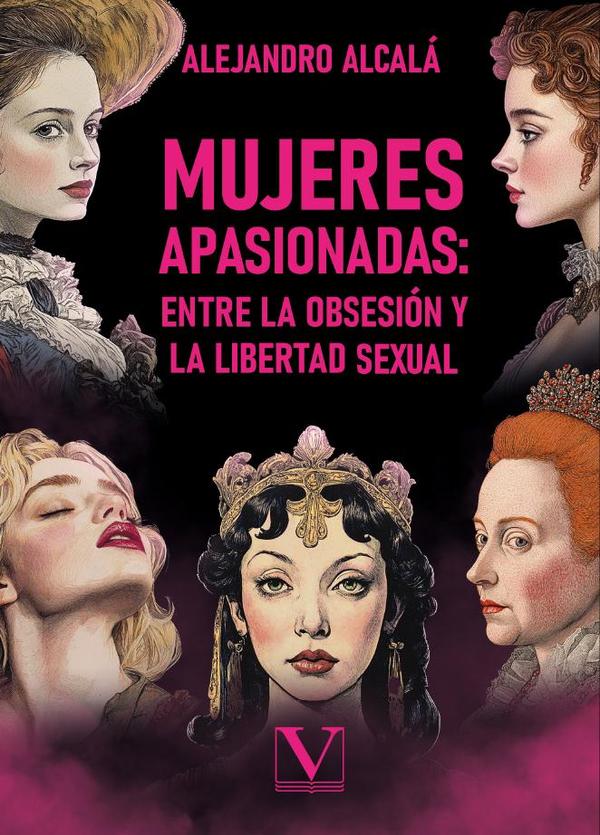 Mujeres apasionadas: entre la obsesión y la libertad sexual