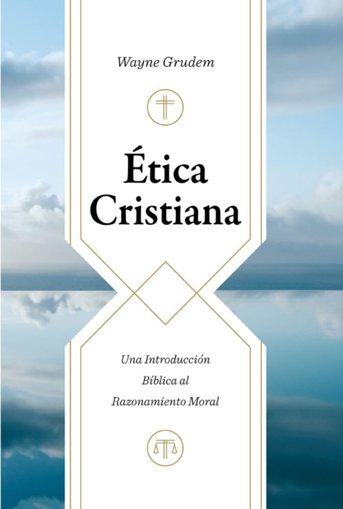 Ética Cristiana/ Wayne Grudem