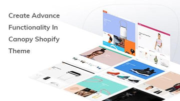 Create Advance Functionality In Canopy Shopify Theme
