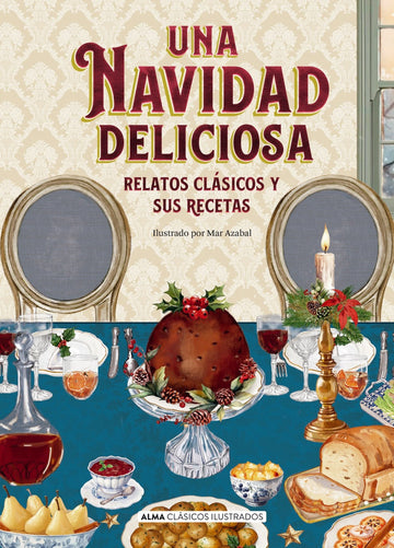 Una Navidad deliciosa: Relatos clásicos y sus recetas (Editorial Alma) 9788410206953