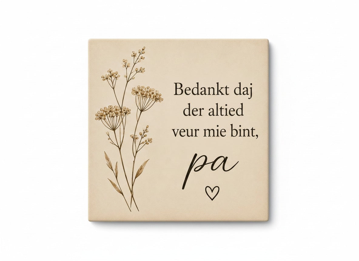 Bedankt daj der altied veur mie bint, pa