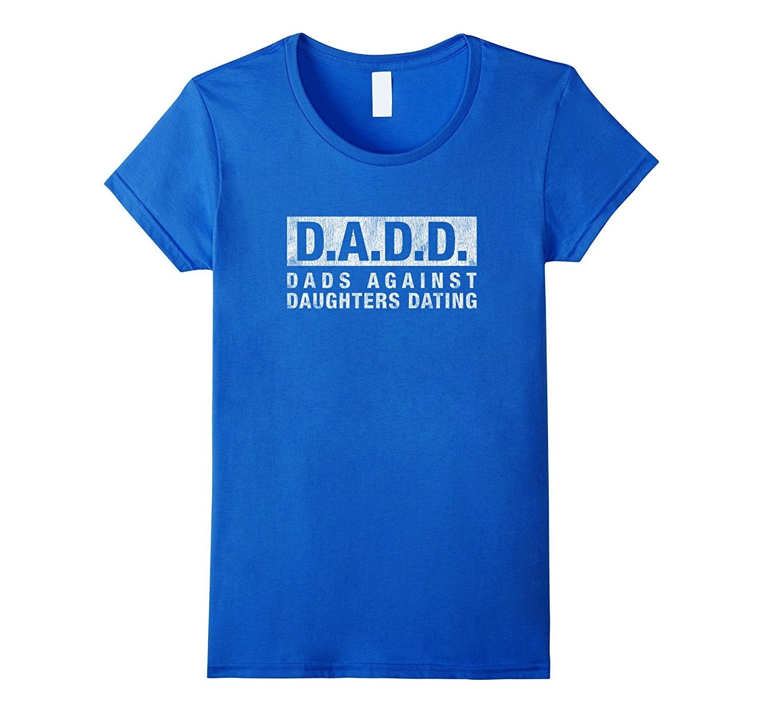 DADD Dads Against Daughters Dating T-Shirt Dad Funny Saying
