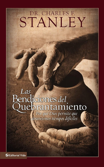 Las Bendiciones del Quebrantamiento/ Charles Stanley/ Vida