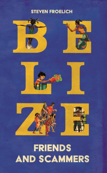 Belize : Friends and Scammers - Steven Froelich