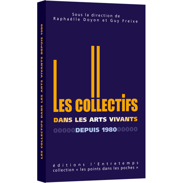 Les Collectifs dans les arts vivants depuis 1980