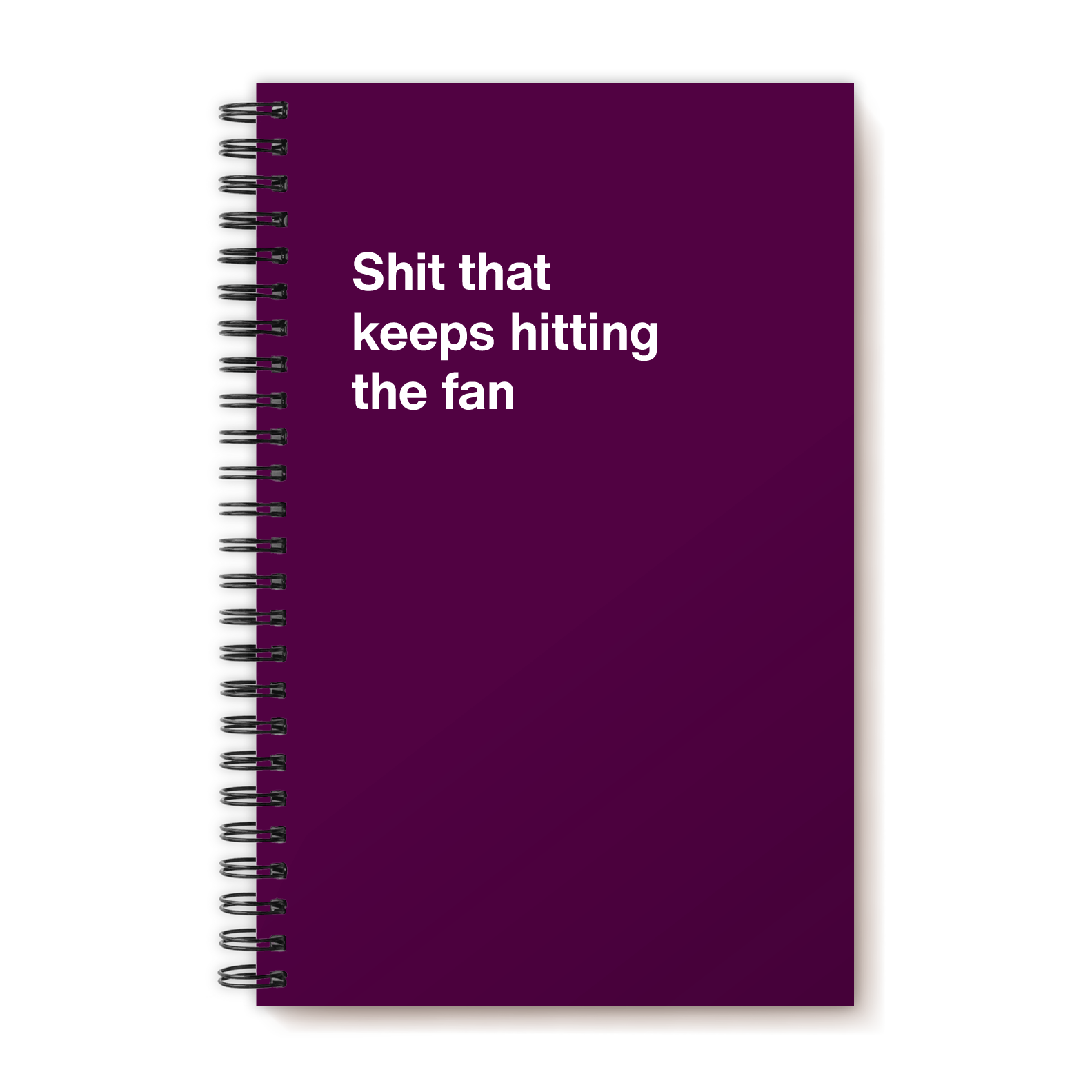 A funny notebook from WTF Notebooks® entitled "Shit that keeps hitting the fan"
