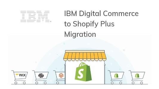 Shopify Migration from IBM Digital CommercePlus