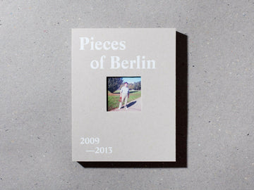 Pieces of Berlin 2009-2013 - Singular Papers
