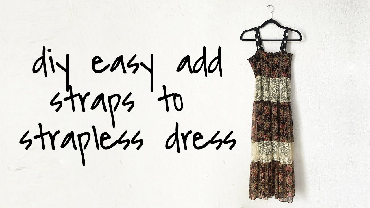 DIY Easy Add Thick Straps To Strapless Dress